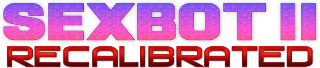 Sexbot 2: Recalibrated