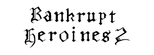 Bankrupt Heroines 2