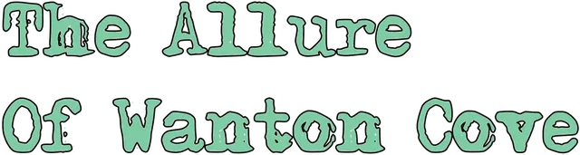 The Allure Of Wanton Cove