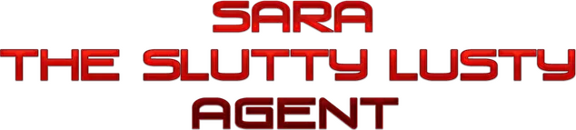 Sara The Slutty Lusty Agent