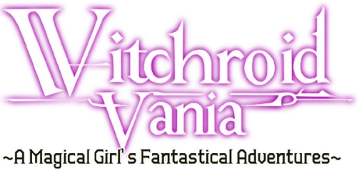 Witchroid Vania: A Magical Girl’s Fantastical Adventures