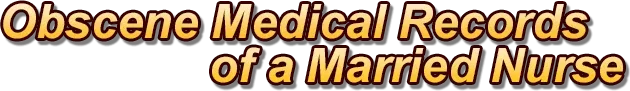 Obscene Medical Records of a Married Nurse