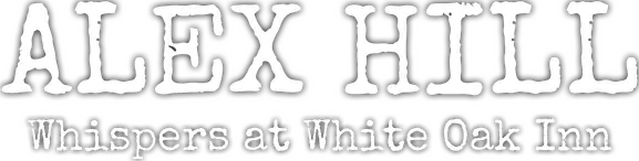 Alex Hill: Whispers at White Oak Inn