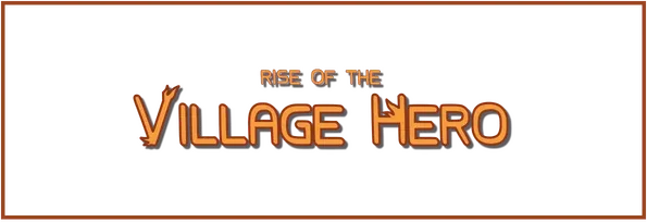 Rise of the Village Hero