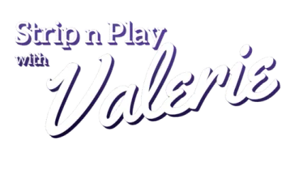 Strip n Play with Valerie