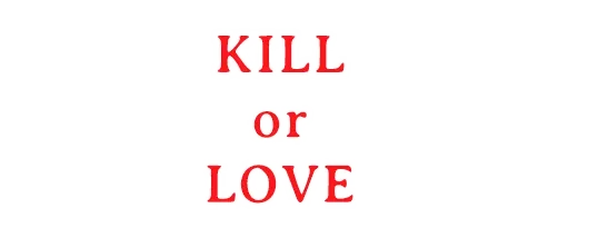 Kill or Love