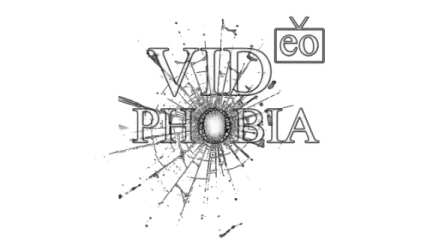 VIDeoPHOBIA