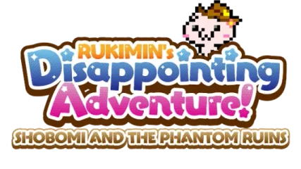 RUKIMIN's Disappointing Adventure! ~SHOBOMI AND THE PHANTOM RUINS~