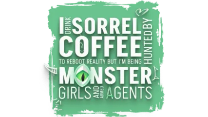 I drink Sorrel Coffee to reboot reality, but I'm being hunted by Monster Girls and armed agents