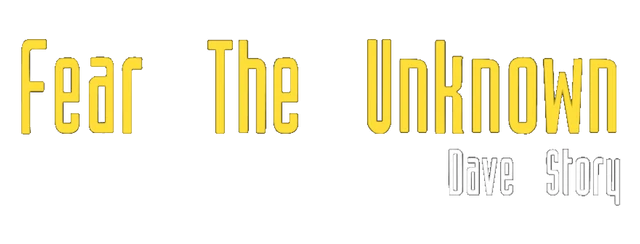 Fear The Unknown - Dave Story