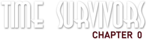 Time Survivors: Chapter 0