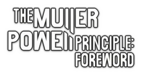 THE MULLER-POWELL PRINCIPLE: Foreword