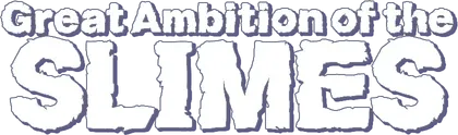 Great Ambition of the SLIMES