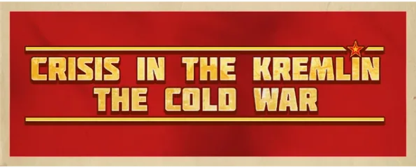 Crisis in the Kremlin: The Cold War