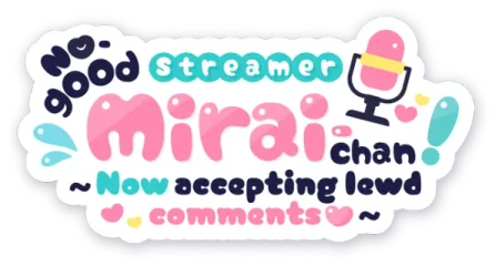 No-good Streamer Mirai-chan!