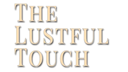 The Lustful Touch