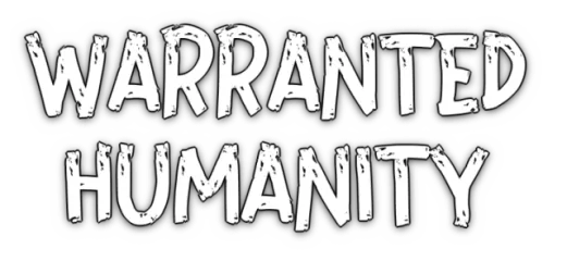 Warranted Humanity