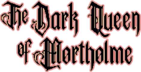 The Dark Queen of Mortholme