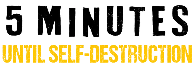 5 Minutes Until Self-Destruction
