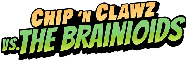 Chip n Clawz vs. The Brainioids