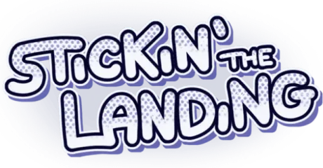 Stickin' the Landing