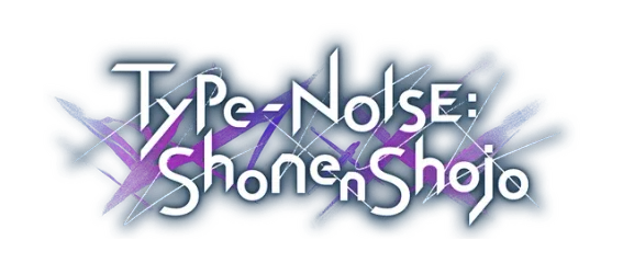 Type-NOISE: Shonen Shojo