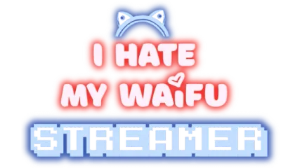 I Hate My Waifu Streamer