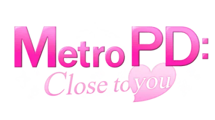 Metro PD: Close to You