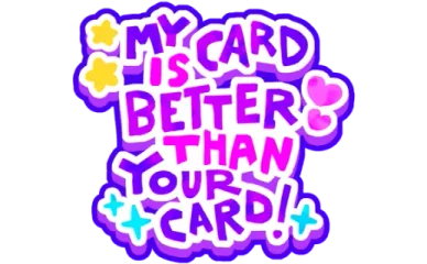My Card Is Better Than Your Card!