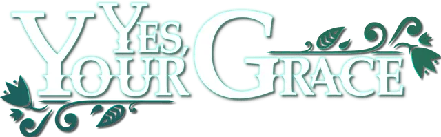 Yes, Your Grace