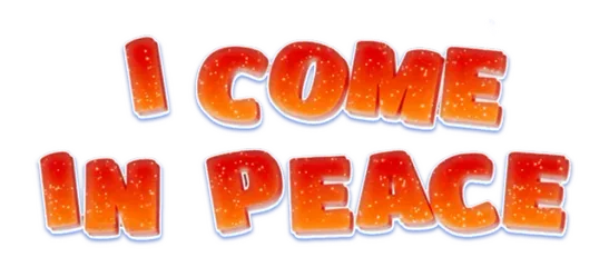 I Come In Peace