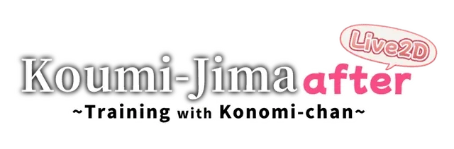 Koumi-Jima after Training with Konomi-chan live2d