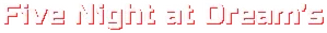 Five Nights at Dream's