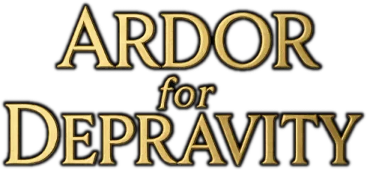 Ardor for Depravity