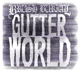 Brush Burial: Gutter World