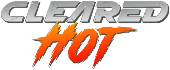 Cleared Hot