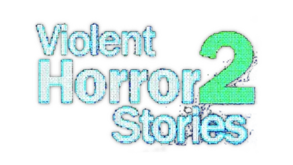 Violent Horror Stories 2