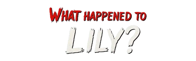 What Happened to Lily?