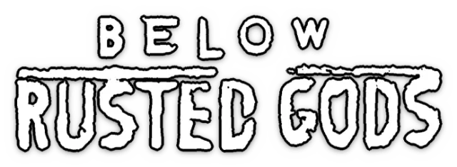 Below, Rusted Gods
