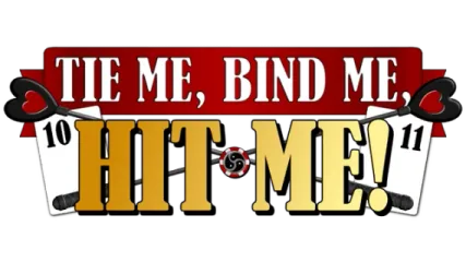 Tie Me, Bind Me, HIT ME!