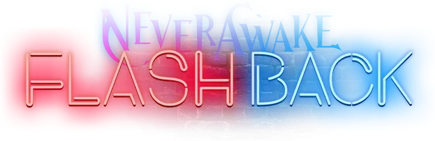 NeverAwake FLASHBACK