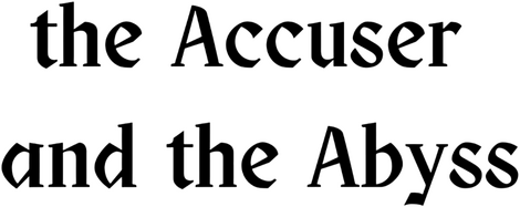 The Accuser and The Abyss
