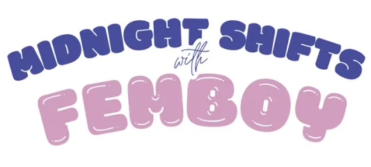 Midnight Shifts with Femboy
