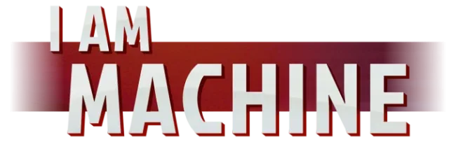 I Am Machine