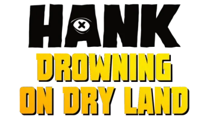 Hank: Drowning On Dry Land