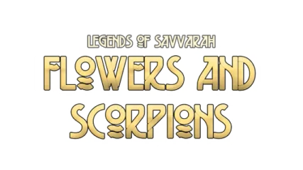 Legends of Savvarah: Flowers and Scorpions