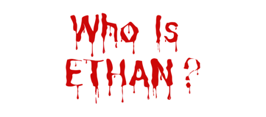 Who Is Ethan?