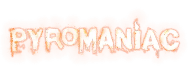 Pyromaniac