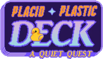 Placid Plastic Deck - A Quiet Quest