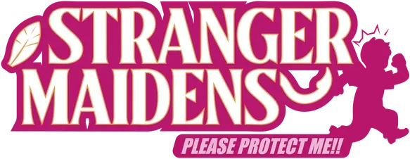 Stranger Maidens Please Protect Me!